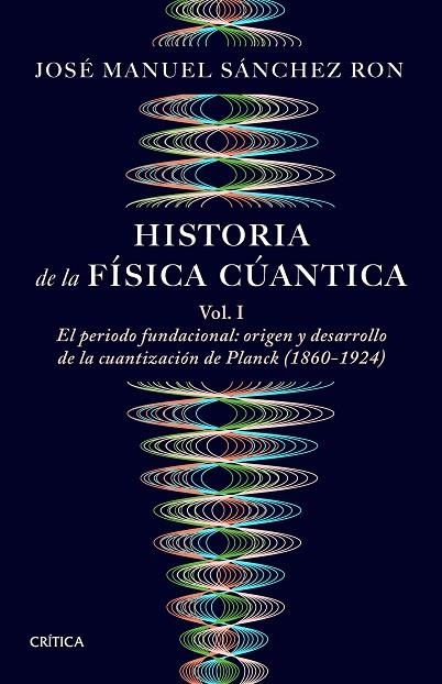 Historia de la física cuántica | 9788491997252 | Sánchez Ron, José Manuel | Librería Castillón - Comprar libros online Aragón, Barbastro