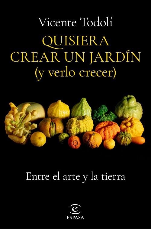 Quisiera crear un jardín (y verlo crecer) | 9788467069136 | Todolí, Vicente | Librería Castillón - Comprar libros online Aragón, Barbastro