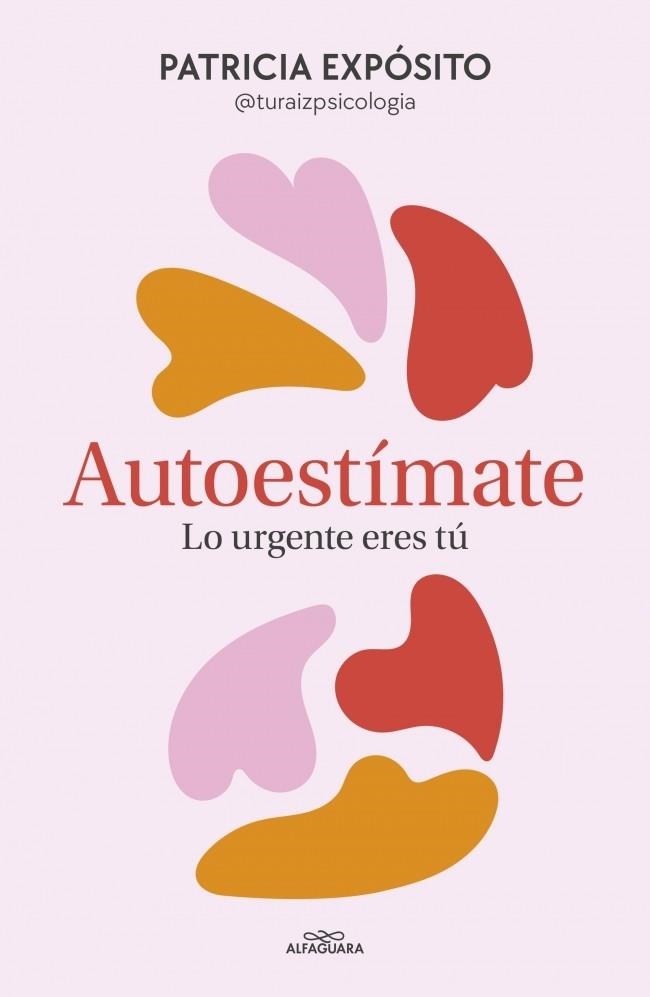 Autoestímate: lo urgente eres tú | 9788410190191 | Expósito (@turaizpsicologia), Patricia | Librería Castillón - Comprar libros online Aragón, Barbastro