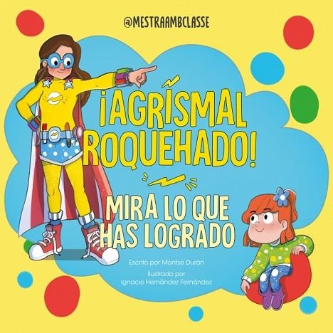 Mira lo que has logrado. ¡Agrismal roquehado! | 9788448870041 | Durán, Montse | Librería Castillón - Comprar libros online Aragón, Barbastro