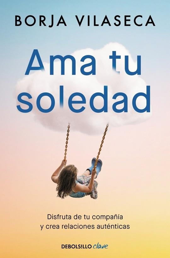 Ama tu soledad. Muchas veces la mejor compañía la encuentras estando solo | 9788466377294 | Vilaseca, Borja | Librería Castillón - Comprar libros online Aragón, Barbastro