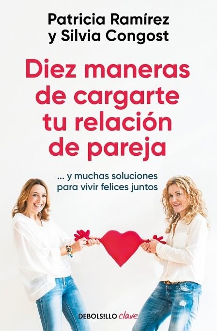 Diez maneras de cargarte tu relación de pareja | 9788466378666 | Ramírez, Patricia/Congost, Silvia | Librería Castillón - Comprar libros online Aragón, Barbastro