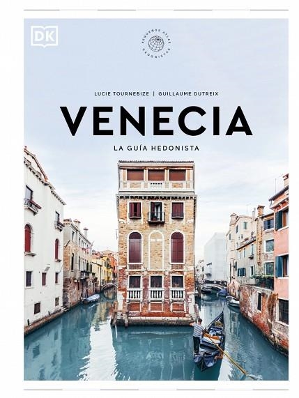 Venecia. La guía hedonista (Pequeños Atlas Hedonistas) | 9780241732496 | Tournebize, Lucie/Dutreix, Guillaume | Librería Castillón - Comprar libros online Aragón, Barbastro