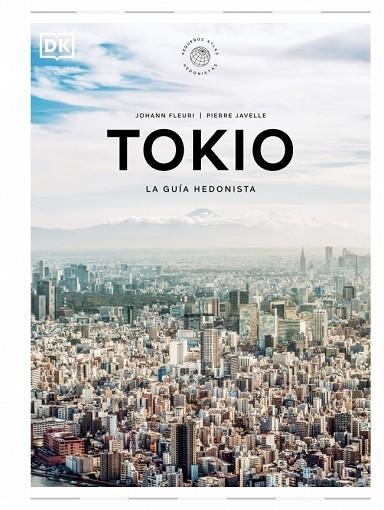 Tokio. La guía hedonista (Pequeños Atlas Hedonistas) | 9780241732472 | Fleuri, Johann/Javelle, Pierre | Librería Castillón - Comprar libros online Aragón, Barbastro