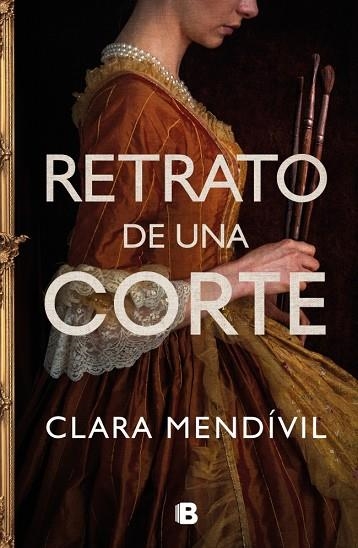 Retrato de una corte | 9788466676779 | Mendívil, Clara | Librería Castillón - Comprar libros online Aragón, Barbastro