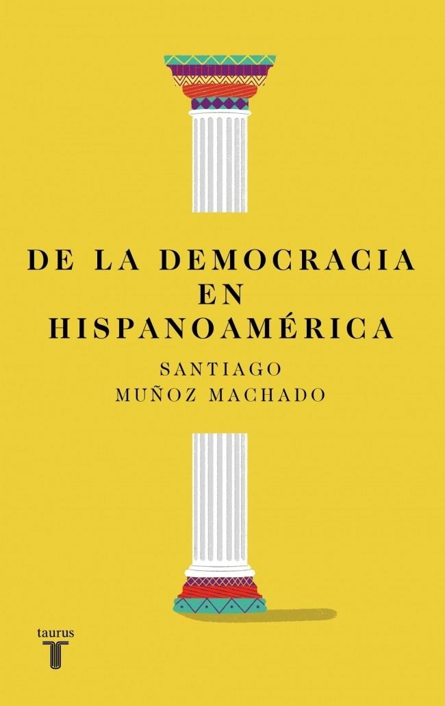 De la democracia en Hispanoamérica | 9788430627813 | Muñoz Machado, Santiago | Librería Castillón - Comprar libros online Aragón, Barbastro