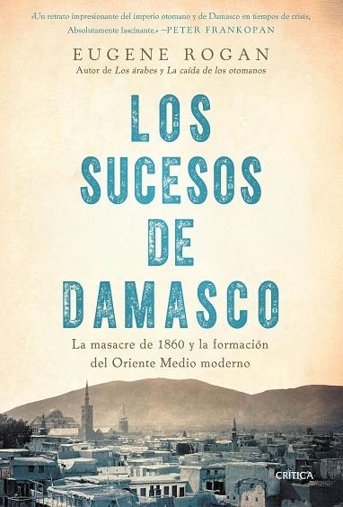 Los sucesos de Damasco | 9788491997474 | Rogan, Eugene | Librería Castillón - Comprar libros online Aragón, Barbastro