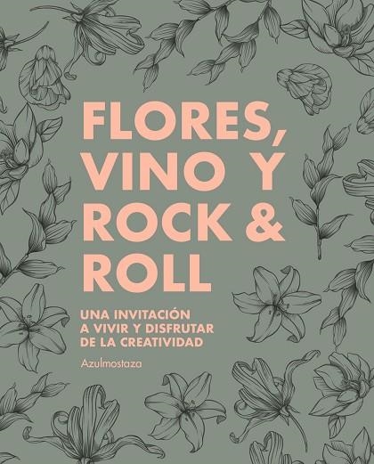 Flores, vino y rock & roll | 9788410378667 | Azulmostaza | Librería Castillón - Comprar libros online Aragón, Barbastro