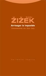 ARRIESGAR LO IMPOSIBLE : CONVERSACIONES CON GLYN DALY | 9788481648218 | ZIZEK, SLAVOJ | Librería Castillón - Comprar libros online Aragón, Barbastro