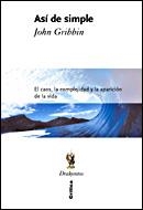 ASI DE SIMPLE : EL CAOS LA COMPLEJIDAD | 9788484327745 | GRIBBIN, JOHN | Librería Castillón - Comprar libros online Aragón, Barbastro