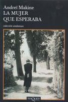 MUJER QUE ESPERABA, LA | 9788483103449 | MAKINE, ANDREI | Librería Castillón - Comprar libros online Aragón, Barbastro