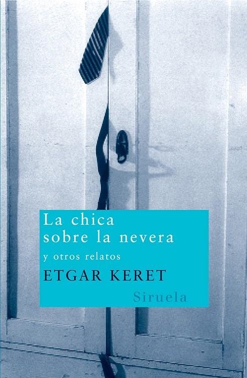 CHICA SOBRE LA NEVERA, LA | 9788498410211 | KERET, ETGAR | Librería Castillón - Comprar libros online Aragón, Barbastro