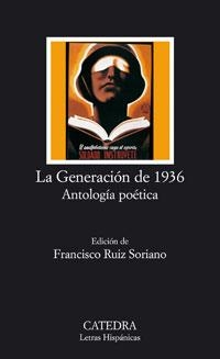 GENERACION DE 1936, LA : ANTOLOGIA POETICA | 9788437623092 | RUIZ SORIANO, FRANCISCO (ED.) | Librería Castillón - Comprar libros online Aragón, Barbastro