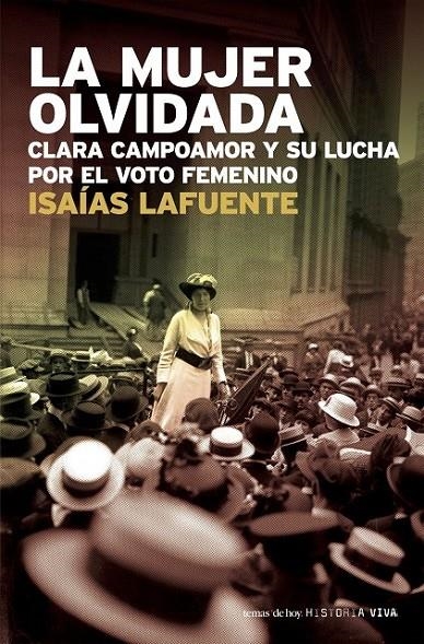 MUJER OLVIDADA, LA : CLARA CAMPOAMOR Y SU LUCHA POR EL VOTO | 9788484605973 | LAFUENTE, ISAIAS | Librería Castillón - Comprar libros online Aragón, Barbastro