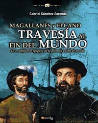 MAGALLANES Y EL CANO : TRAVESIA AL FIN DEL MUNDO | 9788497632874 | SANCHEZ SORONDO, GABRIEL | Librería Castillón - Comprar libros online Aragón, Barbastro