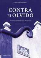 CONTRA EL OLVIDO : HISTORIA Y MEMORIA DE LA GUERRA CIVIL | 9788484327943 | ESPINOSA, FRANCISCO | Librería Castillón - Comprar libros online Aragón, Barbastro