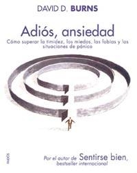 ADIOS ANSIEDAD | 9788449319259 | BURNS, DAVID D. | Librería Castillón - Comprar libros online Aragón, Barbastro