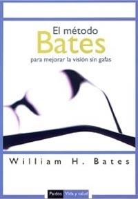 METODO BATES PARA MEJORAR LA VISION SIN GAFAS /LIBRO+GRAFICO | 9788449319242 | BATES, WILLIAM H. | Librería Castillón - Comprar libros online Aragón, Barbastro