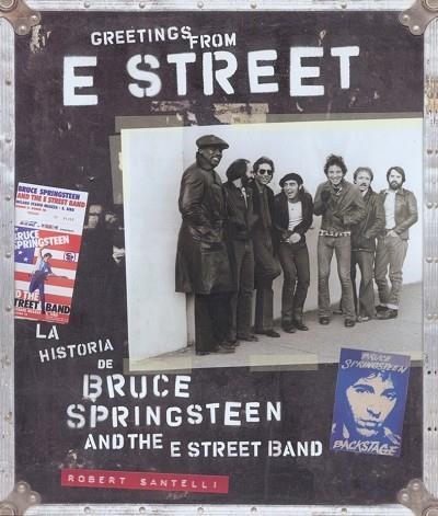 GREETINGS FROM E STREET : HISTORIA BRUCE SPRINGSTEEN ... | 9788496650008 | SANTELLI, ROBERT | Librería Castillón - Comprar libros online Aragón, Barbastro