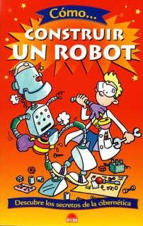 COMO CONSTRUIR UN ROBOT | 9788497542289 | GIFFORD, CLIVE | Librería Castillón - Comprar libros online Aragón, Barbastro