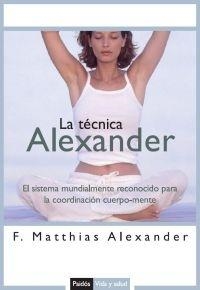 TECNICA ALEXANDER, LA - VIDA Y SALUD | 9788449319235 | ALEXANDER, F. MATTHIAS | Librería Castillón - Comprar libros online Aragón, Barbastro