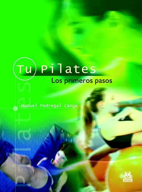 TU PILATES : LOS PRIMEROS PASOS | 9788480199025 | PEDREGAL CANGA, MANUEL | Librería Castillón - Comprar libros online Aragón, Barbastro