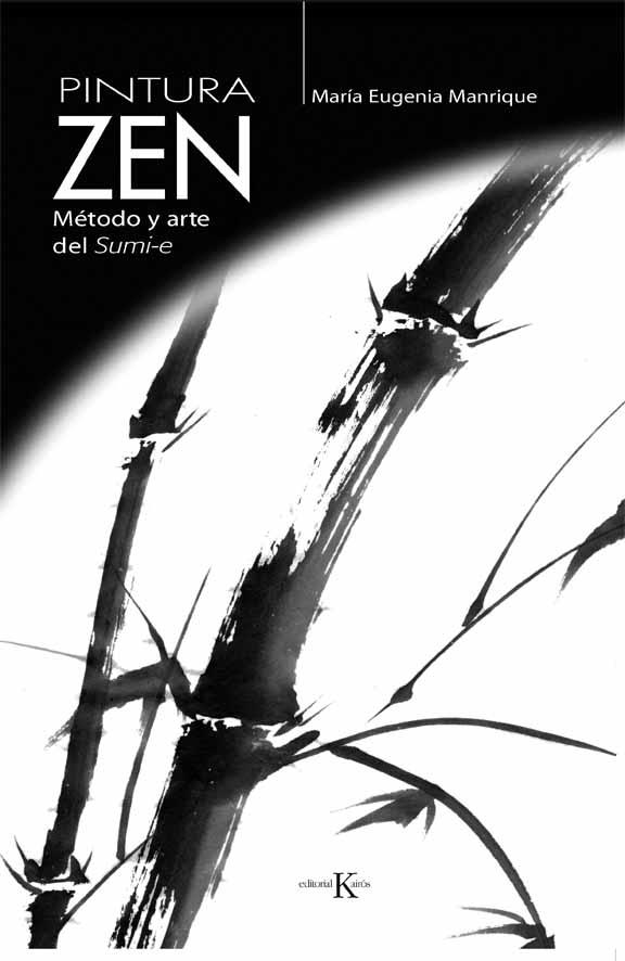 PINTURA ZEN : METODO Y ARTE DEL SUMI-E | 9788472456211 | MANRIQUE SALERNO, MARIA EUGENIA | Librería Castillón - Comprar libros online Aragón, Barbastro