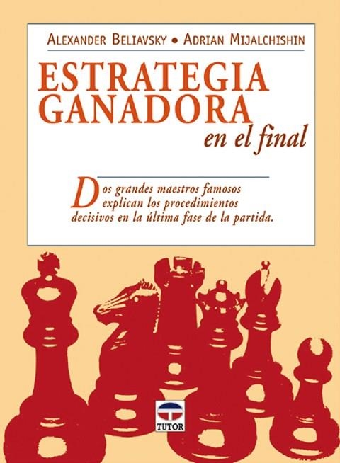 ESTRATEGIA GANADORA EN EL FINAL | 9788479025915 | Beliavsky, Alexander/Mijalchishin, Adrian | Librería Castillón - Comprar libros online Aragón, Barbastro