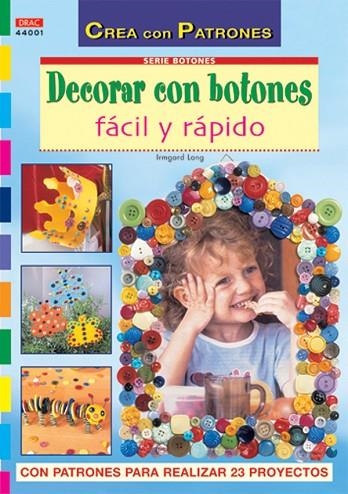 Serie Botones nº 1. DECORAR CON BOTONES FÁCIL Y RÁPIDO | 9788496550612 | Lang, Irmgard | Librería Castillón - Comprar libros online Aragón, Barbastro