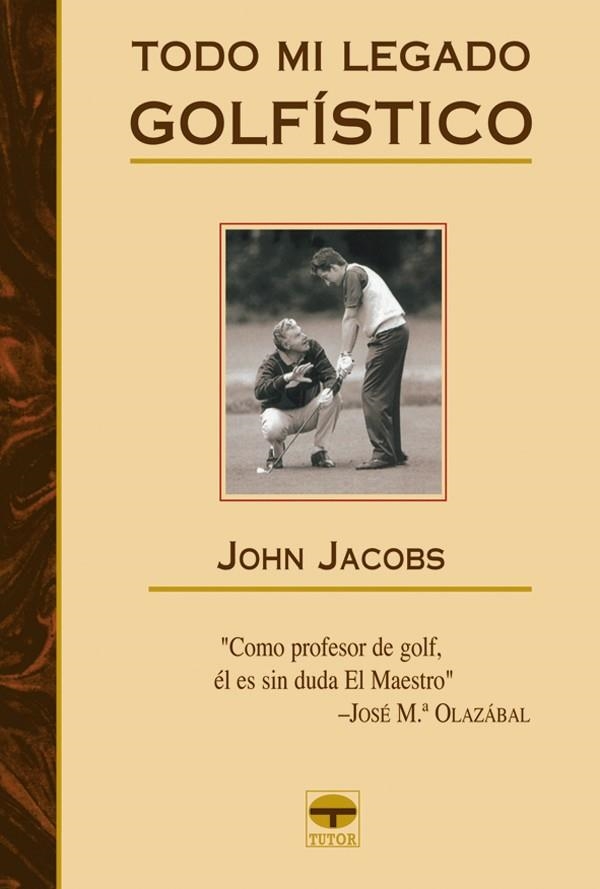 TODO MI LEGADO GOLFÍSTICO | 9788479025779 | Jacobs, John | Librería Castillón - Comprar libros online Aragón, Barbastro