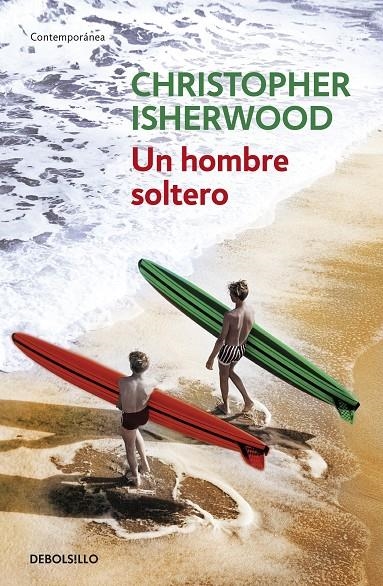 UN HOMBRE SOLTERO - DEBOLSILLO | 9788483460962 | ISHERWOOD, CHRISTOPHER | Librería Castillón - Comprar libros online Aragón, Barbastro