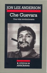 CHE GUEVARA : UNA VIDA REVOLUCIONARIA | 9788433925725 | ANDERSON, JON LEE | Librería Castillón - Comprar libros online Aragón, Barbastro