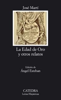 EDAD DE ORO Y OTROS RELATOS, LA - LH | 9788437623238 | MARTI, JOSE | Librería Castillón - Comprar libros online Aragón, Barbastro