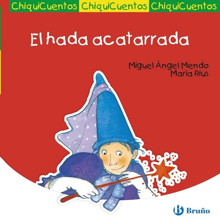 HADA ACATARRADA, EL - CHIQUICUENTOS | 9788421697184 | MENDO, MIGUEL ANGEL; RIUS, MARIA | Librería Castillón - Comprar libros online Aragón, Barbastro