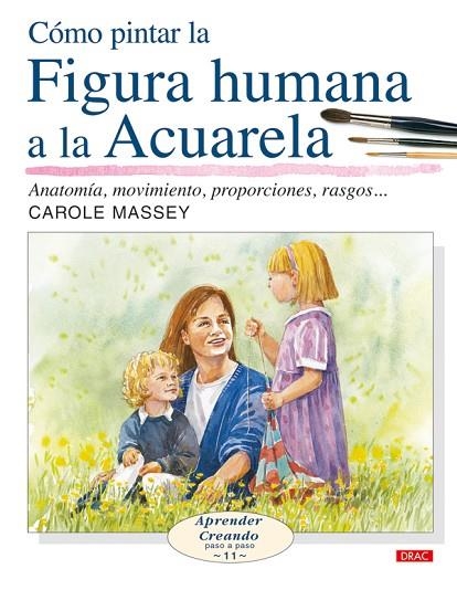 CÓMO PINTAR LA FIGURA HUMANA A LA ACUARELA | 9788496550643 | Massey, Carole | Librería Castillón - Comprar libros online Aragón, Barbastro