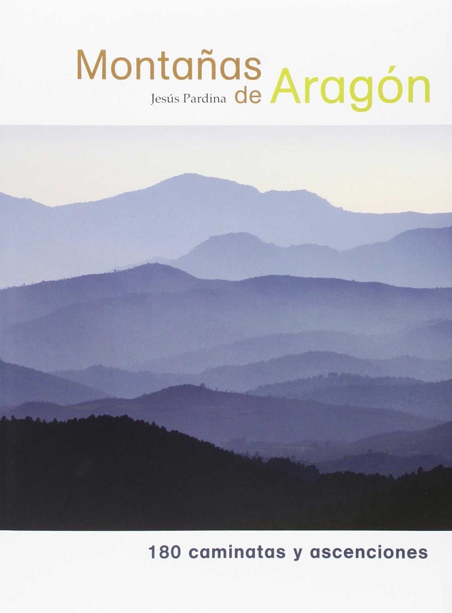 MONTAÑAS DE ARAGON : 180 CAMINATAS Y ASCENSIONES 4ED | 9788483212134 | PARDINA, JESUS | Librería Castillón - Comprar libros online Aragón, Barbastro