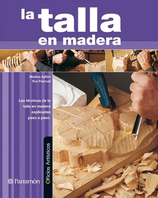 TALLA EN MADERA, LA | 9788434228887 | AYLLON, MEDINA; PASCUAL, EVA | Librería Castillón - Comprar libros online Aragón, Barbastro