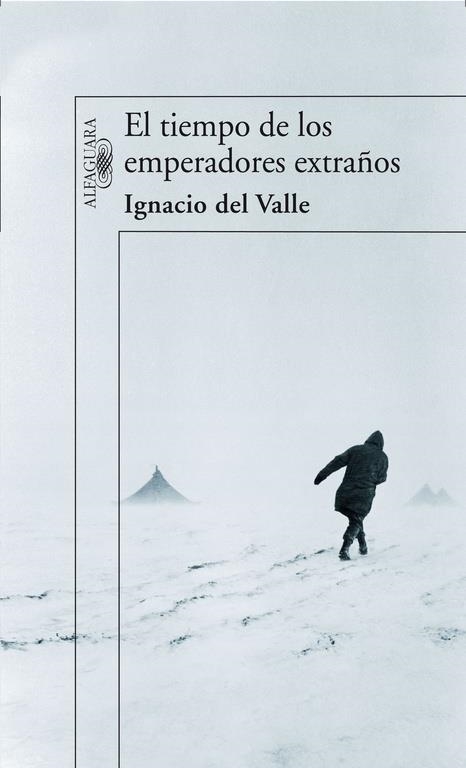 TIEMPO DE LOS EMPERADORES EXTRAÑOS, EL | 9788420470788 | DEL VALLE, IGNACIO | Librería Castillón - Comprar libros online Aragón, Barbastro