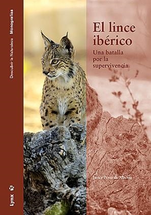 LINCE IBERICO, EL : UNA BATALLA POR LA SUPERVIVENCIA | 9788496553224 | PEREZ DE ALBENIZ, JAVIER | Librería Castillón - Comprar libros online Aragón, Barbastro