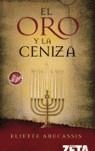 ORO Y LA CENIZA, EL - BYBLOS | 9788496581487 | ABECASSIS, ELIETTE | Librería Castillón - Comprar libros online Aragón, Barbastro