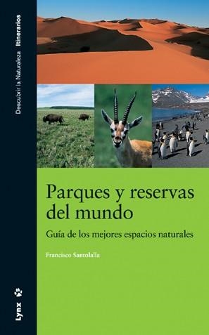 PARQUES Y RESERVAS DEL MUNDO : GUIA DE LOS MEJORES ESPACIOS | 9788496553057 | SANTOLALLA FRAGERO, FRANCISCO | Librería Castillón - Comprar libros online Aragón, Barbastro