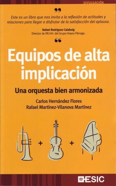 EQUIPOS DE ALTA IMPLICACION : UNA ORQUESTA BIEN ARMONIZADA | 9788473564656 | HERNANDEZ FLORES, CARLOS; Y OTROS | Librería Castillón - Comprar libros online Aragón, Barbastro