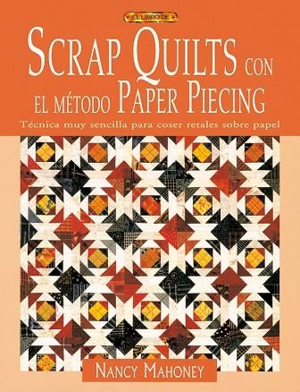 SCRAP QUILTS CON EL METODO PAPER PIECING | 9788496550667 | Mahoney, Nancy | Librería Castillón - Comprar libros online Aragón, Barbastro