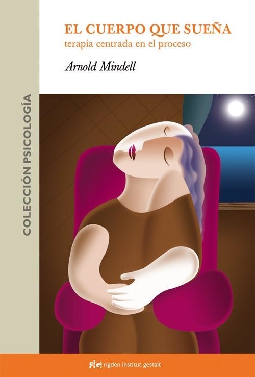 CUERPO QUE SUEÑA, EL : TERAPIA CENTRADA EN EL PROCESO | 9788493509507 | MINDELL, ARNOLD | Librería Castillón - Comprar libros online Aragón, Barbastro