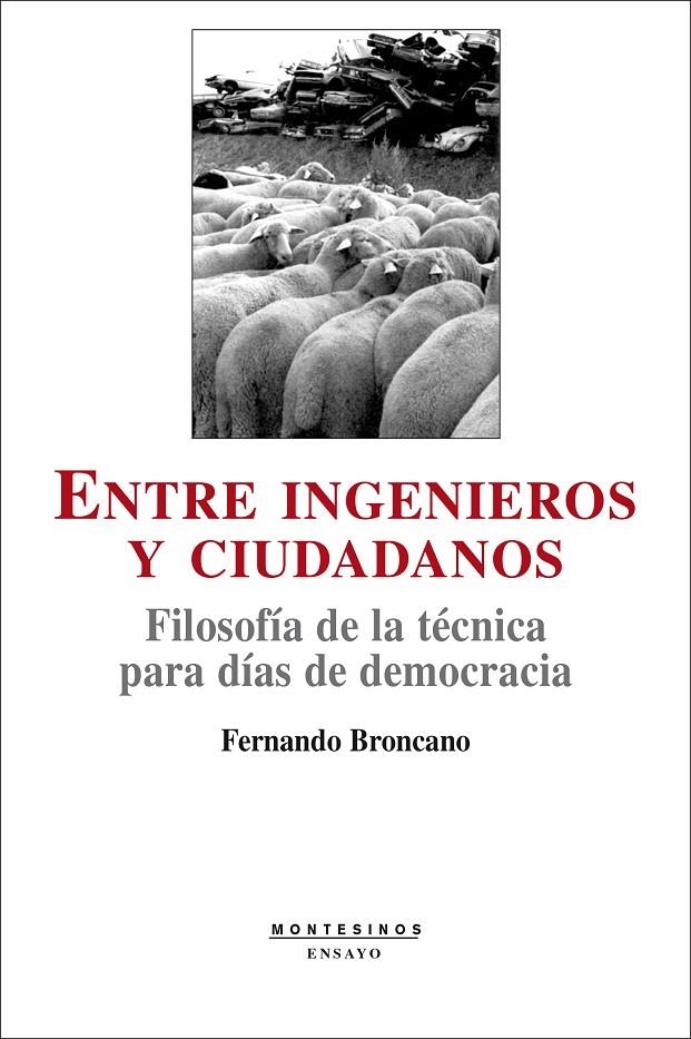 ENTRE INGENIEROS Y CIUDADANOS : FILOSOFIA DE LA TECNICA ... | 9788496356832 | BRONCANO, FERNANDO | Librería Castillón - Comprar libros online Aragón, Barbastro