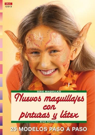 Serie Maquillaje nº 13. NUEVOS MAQUILLAJES CON PINTURAS Y LÁTEX | 9788496550735 | Hertfelder, Birgit | Librería Castillón - Comprar libros online Aragón, Barbastro