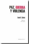 PAZ GUERRA Y VIOLENCIA | 9788496475311 | SOTO, LUIS G. | Librería Castillón - Comprar libros online Aragón, Barbastro