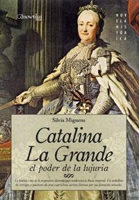 CATALINA LA GRANDE : EL PODER DE LA LUJURIA | 9788497633390 | MIGUENS, SILVIA | Librería Castillón - Comprar libros online Aragón, Barbastro