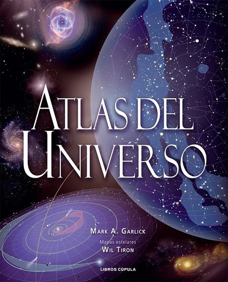 ATLAS DEL UNVERSO | 9788448047269 | GARLICK, MARK A. | Librería Castillón - Comprar libros online Aragón, Barbastro