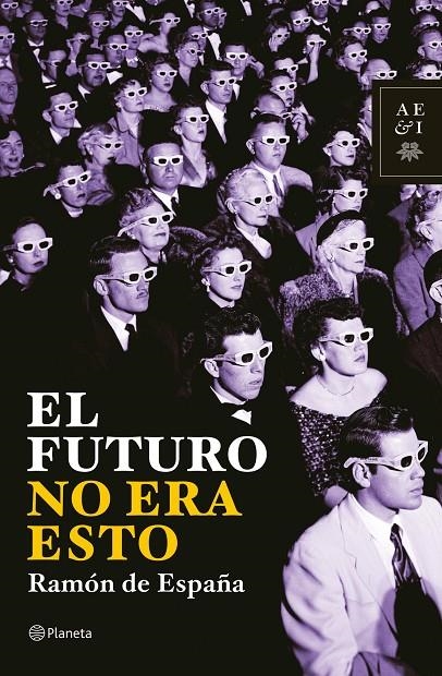 FUTURO NO ERA ESTO, EL | 9788408069027 | DE ESPAÑA, RAMON | Librería Castillón - Comprar libros online Aragón, Barbastro